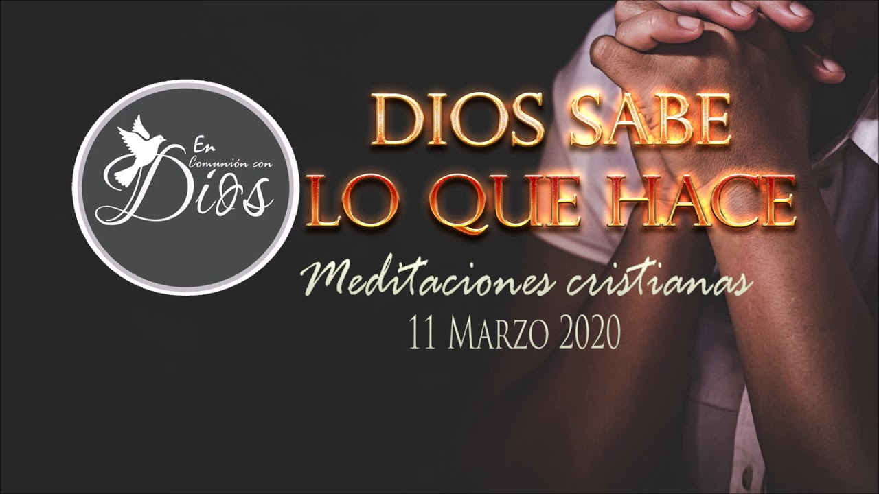 DEVOCIONAL DIARIO/ DIOS SABE LO QUE HACE/ 11 MARZO 2020 - YouTube
