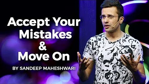 Accept Your Mistakes & Move On - By Sandeep Maheshwari - DayDayNews