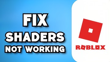 How To Fix Roblox Shaders Not Working (2023 Guide)