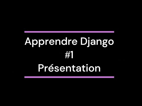 Apprendre Django #1 Présentation