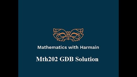 #mth202 #GDB MTH202 GDB No.1 correct solution