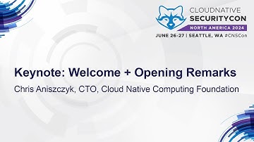 Keynote: Welcome + Opening Remarks - Chris Aniszczyk, CTO, Cloud Native Computing Foundation