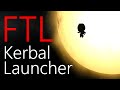 Kerbal Space Program: FTL Kerbal Launcher