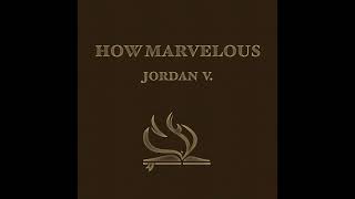 How Marvelous- Jordan V.