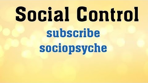 Social control || Types of Social Control || @sociopsyche