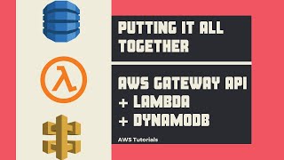 Putting it All Together (AWS Gateway API + Lambda+ DynamoDB)
