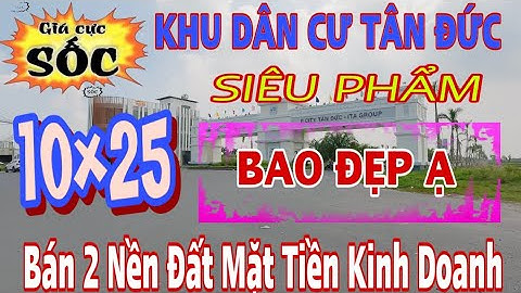 Khu Dân Cư Tân Đức Bán 2 Lô Đất Mặt Tiền Trục Chính A10 Vị Trí Kinh Doanh Giá Siêu Rẻ Đầu Tư Ạ