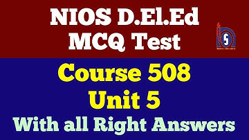 NIOS D.El.Ed: MCQ Test, Course 508, Unit 5, With all Right Answers