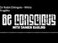 Be Conscious Episode 5: Dr Robin DiAngelo - White Fragility