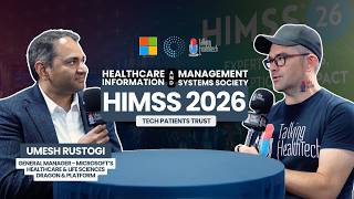 HIMSS 2026: Umesh Rustogi - General Manager - HLS Dragon &amp; Platform, Microsoft