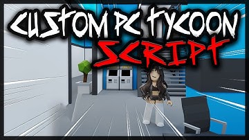 BEST | Custom PC Tycoon Script [2024] Very OP ️‍🔥