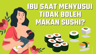 Amankah Ibu Menyusui Makan Sushi?