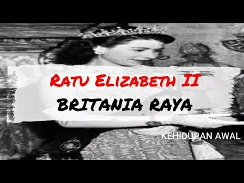 RATU ELIZABETH II BRITANIA RAYA INGGRIS KEHIDUPAN AWAL