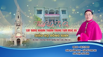 Thánh Lễ Tạ Ơn Khánh Thành Trung Tâm Mục Vụ | Giáo Họ Đồng Kinh - Giáo Xứ Song Hai - Gp Thái Bình