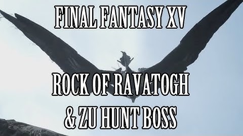 Final Fantasy 15: Rock of Ravatogh Optional Dungeon + Lv67 Zu Hunt