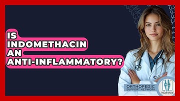 Is Indomethacin An Anti-inflammatory? - Orthopedic Support Network