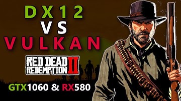Red Dead Redemption 2 - Vulkan vs DX12 - GTX 1060 & RX 580 Benchmark