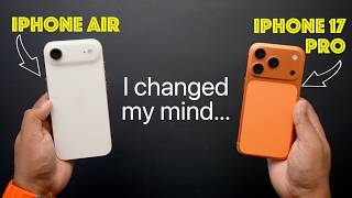 iPhone 17 Pro vs iPhone Air: I changed my Mind...!