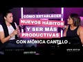 Cómo establecer nuevos hábitos y ser más productivas con Mónica Cantillo | Ep. 129