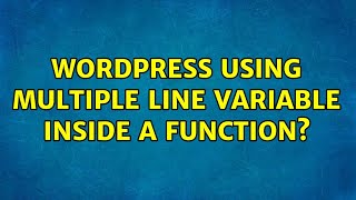 Wordpress: Using multiple line variable inside a function (2 Solutions!!)