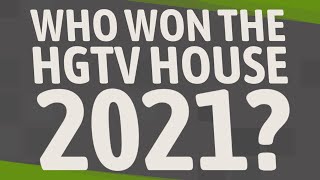 Who won the HGTV House 2021?