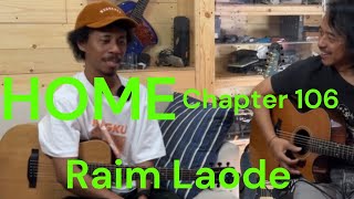 HOME Chapter - 106 - Raim Laode Komika, Komposer, Penyanyi
