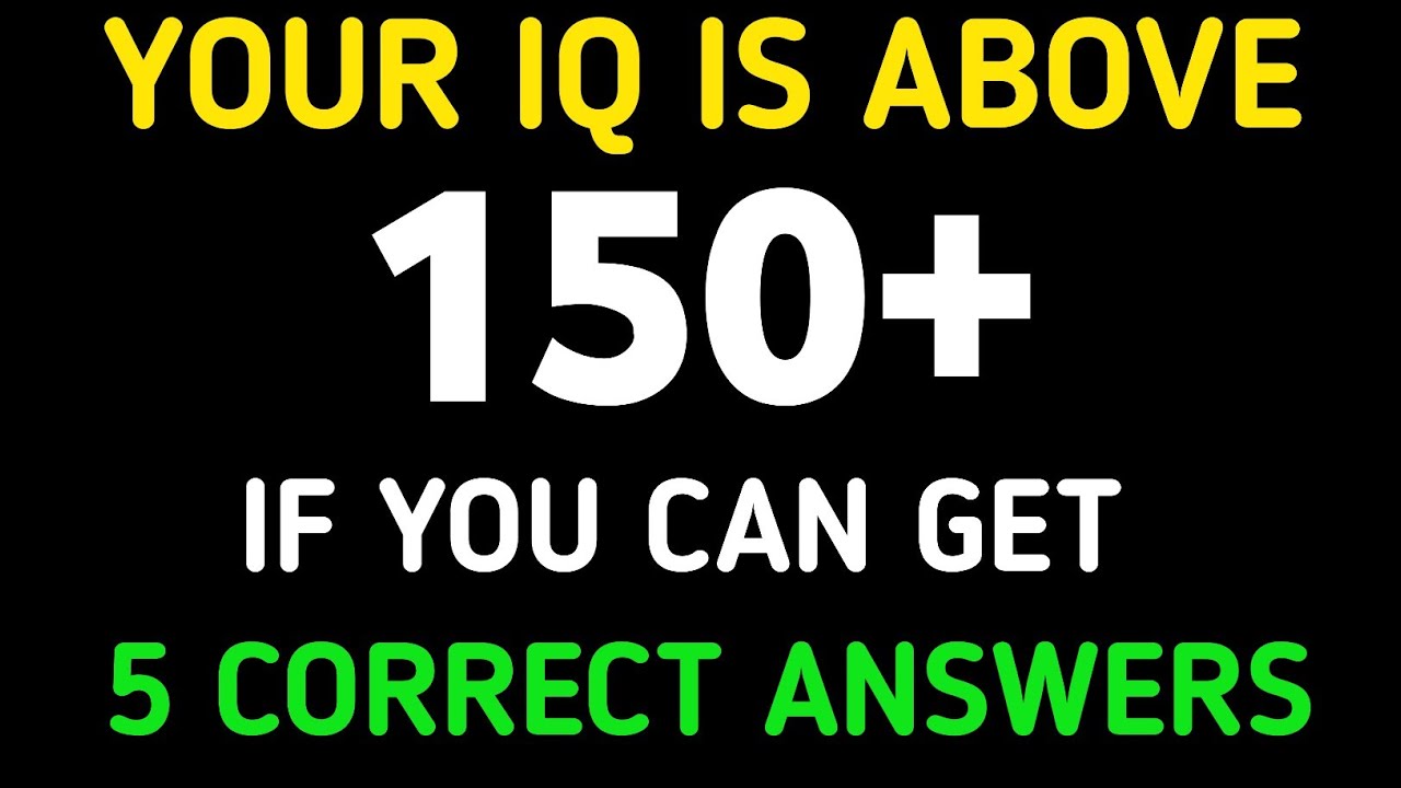 YOUR IQ IS ABOVE 150+ IF YOU CAN GET 5 CORRECT ANSWERS 🍀🍀