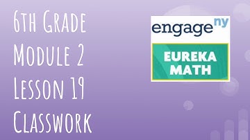 Engage NY // Eureka Math Grade 6 Module 2 Lesson 19 Classwork