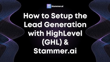 How to Setup the Lead Generation with HighLevel (GHL) & Stammer.ai