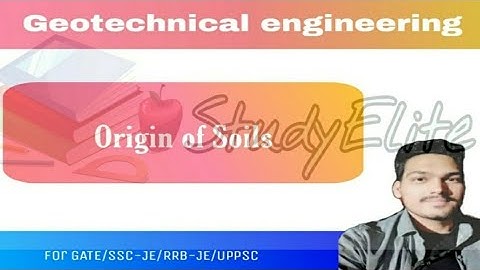 Lec-01|Origin of soil | Geotechnical engineering | GATE  | SSC-JE |  in Hindi