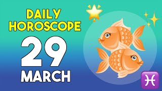 Pisces horoscope today - March 29, 2026