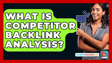 What Is Competitor Backlink Analysis? - SearchEnginesHub.com