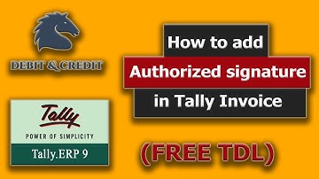 How to Add Authorised signature in Tally Invoice | Free TDL | Debit & Credit