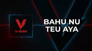 Download Lagu V-RUSH - BAHU NU TEU AYA MP3