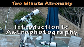 Two Minute Astronomy: Introduction to Astrophotography