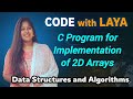 12.C Program to read and print 2 D Arrays||Data Structures and Algorithms