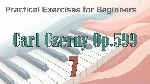 CZERNY - Practical Exercises for Beginners, Op.599 - No.7