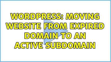 Wordpress: Moving website from expired domain to an active subdomain