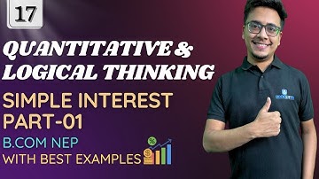 #17 SIMPLE INTEREST | PART-01 | UNIT-02 | QUANTITATIVE & LOGICAL REASONING | NEP B.COM
