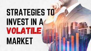 Investing in a Volatile Market: Strategies That Actually Work