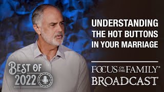 Best of 2022: Understanding the Hot Buttons in Your Marriage - Dr. Bob & Jenni Paul