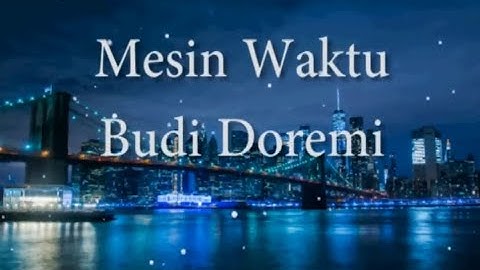 Budi Doremi – Mesin Waktu (Lirik Lagu/Lyrics)