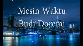 Budi Doremi – Mesin Waktu (Lirik Lagu/Lyrics)