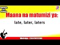 WhatsApp Mpya 255767198493 JifunzeKiingereza EP14 Maana Na Matumizi Ya Late Later Laters