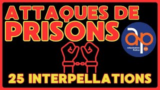 Coup De Filet Massif 25 Arrestations Après Les Attaques De Prisons