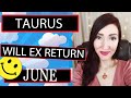 TAURUS YOU NEEDED TO HEAR THIS TODAY!!! EX RETURNS JUNE