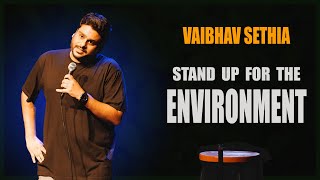 Standup for the ENVIRONMENT | Stand up comedy by Vaibhav Sethia