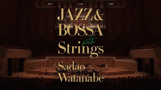 Video voorbeeld van "JAZZ & BOSSA with STRINGS - Sadao Watanabe"