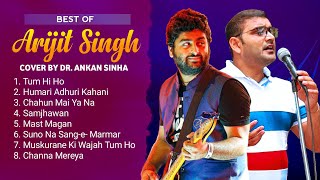 Arijit Singh Songs Arijit Singh Super Hit Songs Cover By Ankan Sinha Arijit Singh New Songs