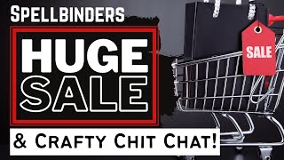 HUGE Steals & Deals DIE SALE at Spellbinders & Crafty CHIT CHAT! | #papercraft #cardmaking